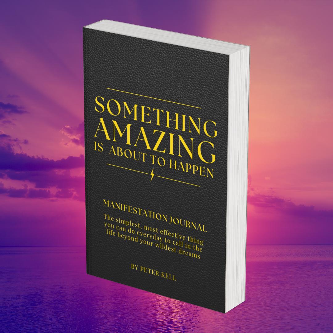 Something Amazing Is About To Happen - Manifestation Journal - The Easiest & Most Effective Way To Call in the Life Beyond Your Wildest Dreams